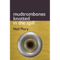 mudtrombones knotted in the spill