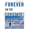 Forever on the Mountain: The Truth Behind One of Mountaineering's Most Controversial and Mysterious Disasters