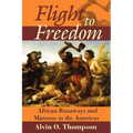 Flight to Freedom: African Runaways and Maroons in the Americas