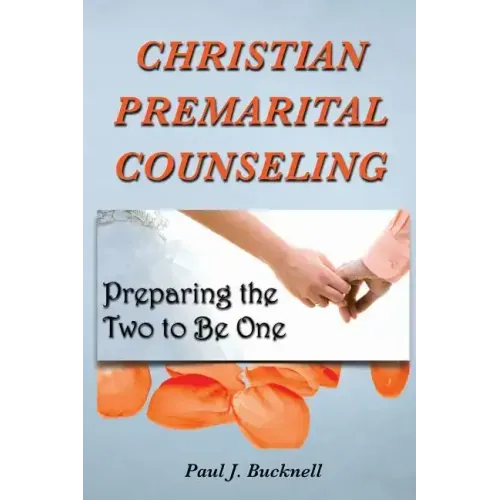 Christian Premarital Counseling: Preparing the Two to Become One