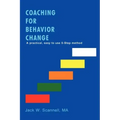 Coaching for Behavior Change: A practical, easy to use 5-Step method