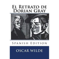 El Retrato de Dorian Gray (Spanish Edition)