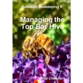 Balanced Beekeeping II: Managing the Top Bar Hive