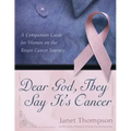 Dear God, They Say It's Cancer: A Companion Guide for Women on the Breast Cancer Journey