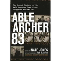 Able Archer 83: The Secret History of the NATO Exercise That Almost Triggered Nuclear War
