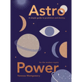 Astro Power: A Simple Guide to Prediction and Destiny, for the Modern Mystic
