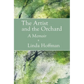 The Artist and the Orchard: A Memoir