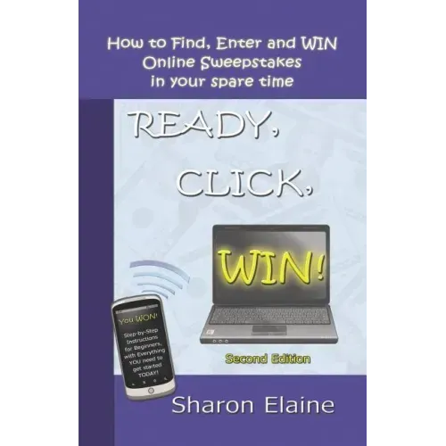 READY, CLICK, WIN! How to Find, Enter and Win Online Sweepstakes