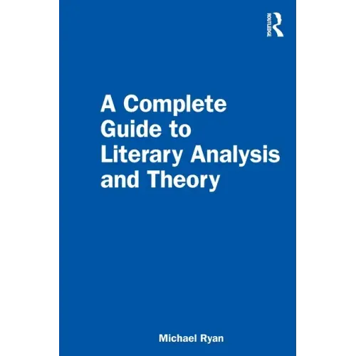 A Complete Guide to Literary Analysis and Theory