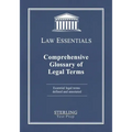 Comprehensive Glossary of Legal Terms, Law Essentials: Essential Legal Terms Defined and Annotated
