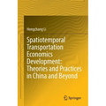 Spatiotemporal Transportation Economics Development: Theories and Practices in China and Beyond