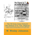The US Army Armor School's The Defense of St. Vith, Belgium: An important historical work reprinted, with notes on the various editions, contents of a