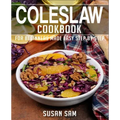Coleslaw Cookbook: Book 1, for Beginners Made Easy Step by Step
