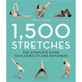 1,500 Stretches: The Complete Guide to Flexibility and Movement