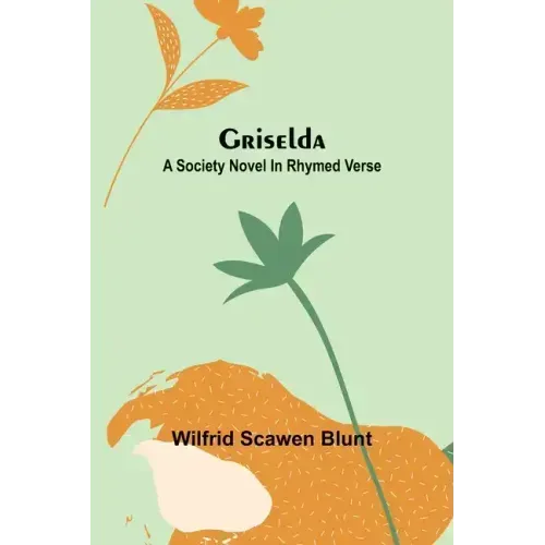 Griselda: A society novel in rhymed verse