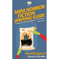 Mini Horror Fiction Writing Guide: 7 Steps To Writing Horror Fiction For Fun