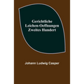 Gerichtliche Leichen-Oeffnungen. Zweites Hundert.