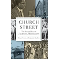 Church Street: The Sugar Hill of Jackson, Mississippi
