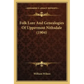 Folk Lore And Genealogies Of Uppermost Nithsdale (1904)