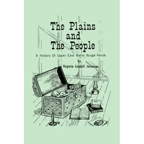 The Plains and the People: A History of Upper Baton Rouge Parish