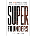 Super Founders: What Data Reveals about Billion-Dollar Startups