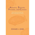 Amulets, Effigies, Fetishes, and Charms: Native American Artifacts and Spirit Stones from the Northeast