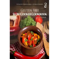 Gluten Free Slow Cooker: Gluten-Free Slow Cooker Cookbook: 50 Healthy Recipes + 10 Bonus Desserts (F.L. Clover)