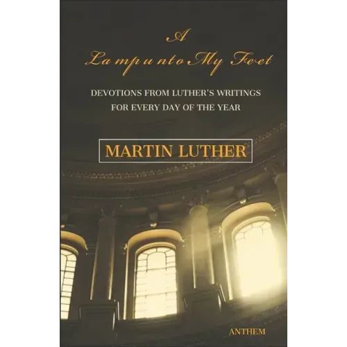 A Light unto My Path: A Devotion from Luther's Writings for Every Day of the Year