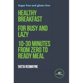 Healthy breakfast for busy and lazy