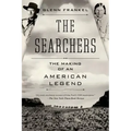 The Searchers: The Making of an American Legend