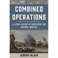 Combined Operations: A Global History of Amphibious and Airborne Warfare