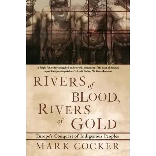 Rivers of Blood, Rivers of Gold: Europe's Conquest of Indigenous Peoples