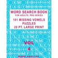 Word Search Book For Adults: Pro Series, 101 Missing Vowels Puzzles, 20 Pt. Large Print, Vol. 4