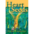 Heart Seeds - a message from the ancestors: a message from the ancestors