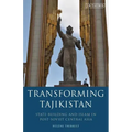 Transforming Tajikistan: State-building and Islam in Post-Soviet Central Asia