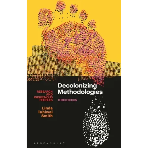 Decolonizing Methodologies: Research and Indigenous Peoples