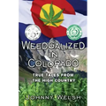 Weedgalized in Colorado: True Tales From The High Country