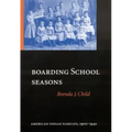 Boarding School Seasons: American Indian Families, 1900-1940