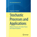 Stochastic Processes and Applications: Diffusion Processes, the Fokker-Planck and Langevin Equations