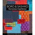 Boro & Sashiko, Harmonious Imperfection: The Art of Japanese Mending & Stitching