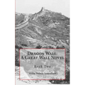 Dragon Wall: A Great Wall Novel