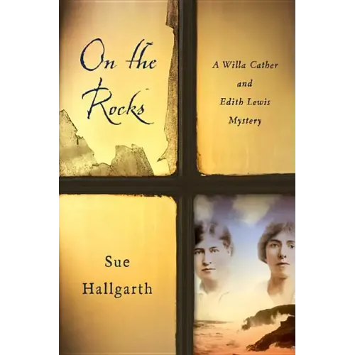 On the Rocks: A Willa Cather and Edith Lewis Mystery