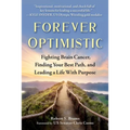 Forever Optimistic: Fighting Brain Cancer, Finding Your Best Path, and Leading a Life with Purpose