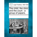 The Child, the Clinic and the Court: A Group of Papers.