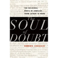 Soul of Doubt: The Religious Roots of Unbelief from Luther to Marx