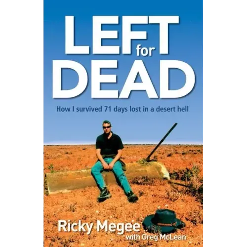 Left for Dead: How I Survived 71 Days in the Outback
