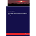 History of the Ottawa and Chippewa Indians of Michigan