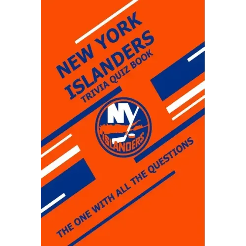New York Islanders Trivia Quiz Book: The One With All The Questions - Paperback