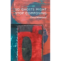 So Ghosts Might Stop Composing