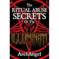 The Ritual Abuse Secrets of The ILLUMINATI - An Insiders First Hand Account